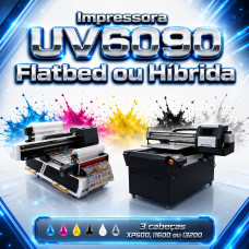 Impressora UV 6090 Flatbed ou Híbrida com 3 cabeças XP600, i1600 ou i3200
